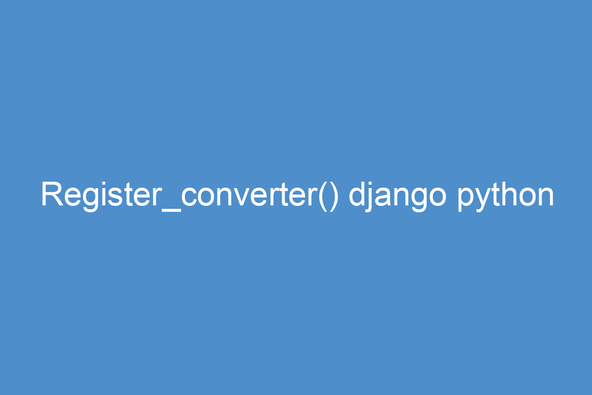 Register_converter() django python