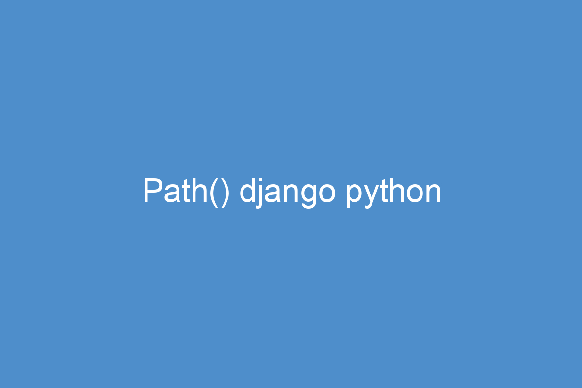 Path() django python
